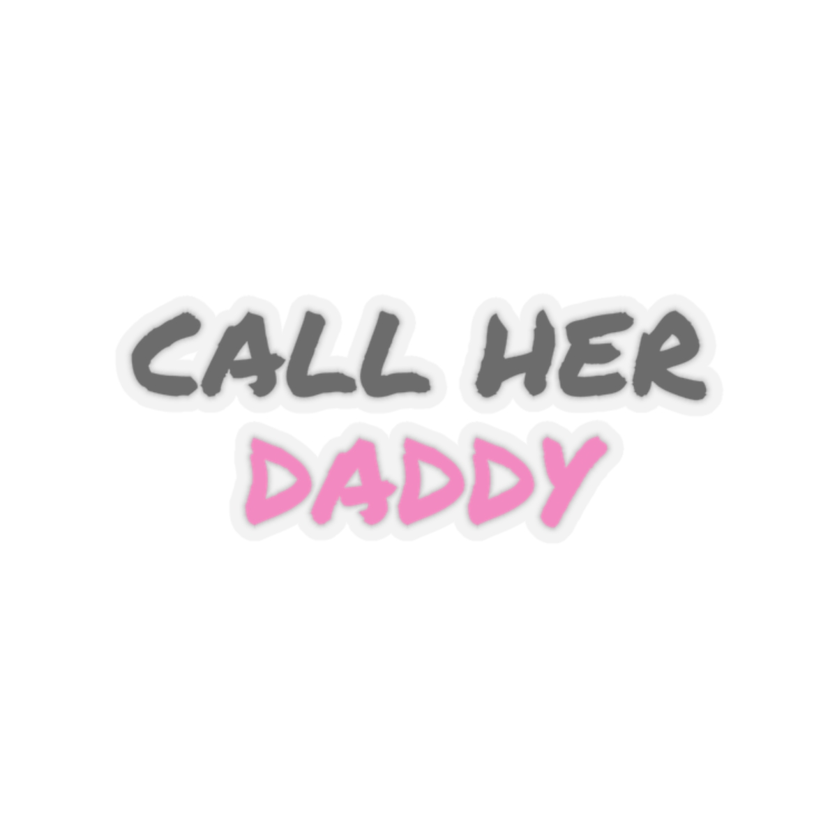 Call Her Daddy Sticker