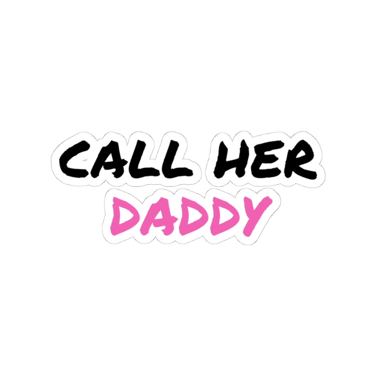 Call Her Daddy Sticker